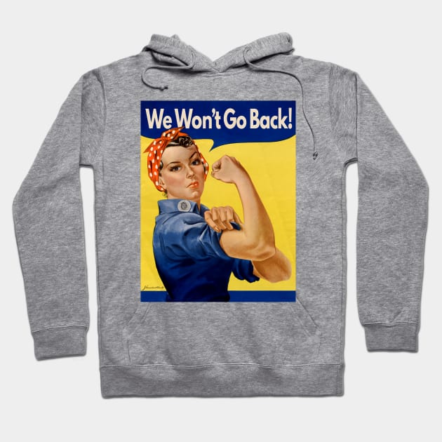 Rosie The Riveter "We Won't Go Back" Hoodie by Pandora's Tees